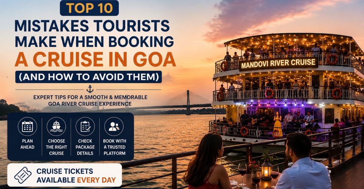 Top 10 Mistakes Tourists Make When Booking a Cruise in Goa (And How to Avoid Them)
